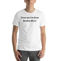 Veruj mi da sam iz Braden River Chort rukava pamučna majica po nedefiniranim poklonima